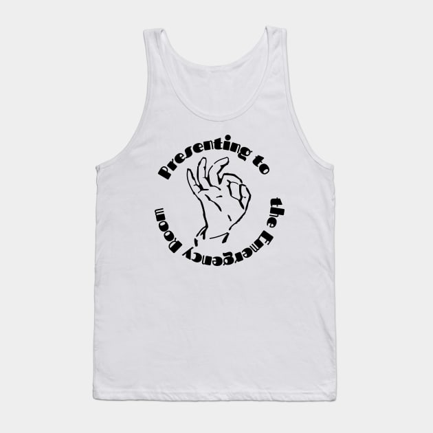 Presenting to the Emergency Room Tank Top by Holly ship